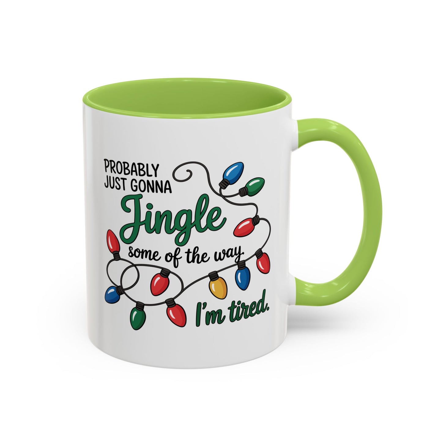 Jingle Lights Coffee Mug — Probably Just Gonna Jingle Some of the Way, I'm Tired Holiday Mug