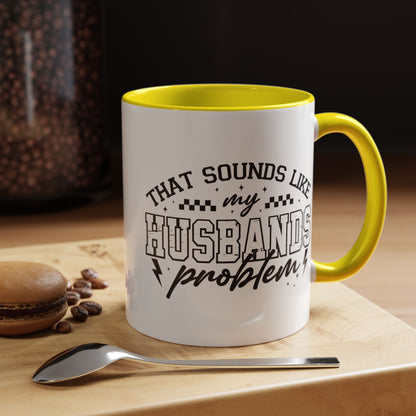 That Sounds Like My Husband's Problem Coffee Mug