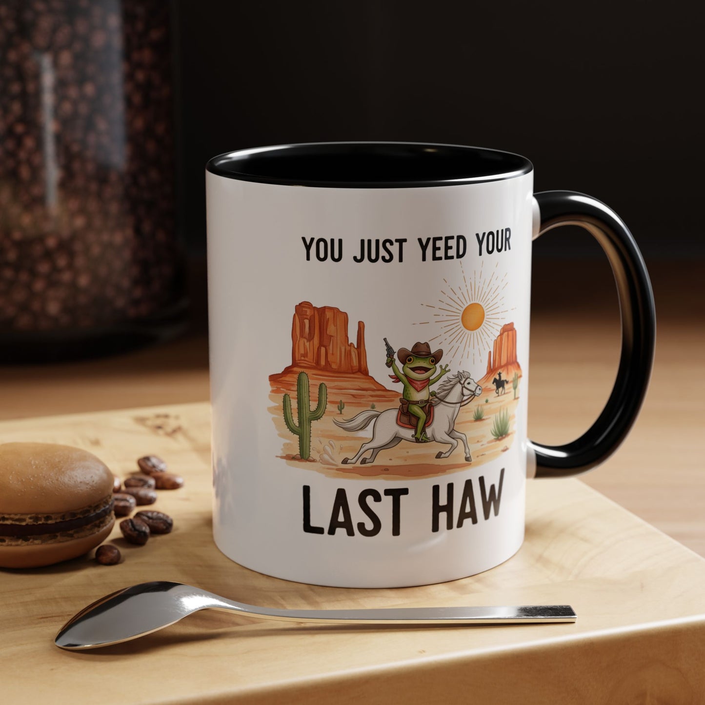 You Justyeed Your Last Haw Cowboy Desert Accent Coffee Mug (11/15oz)