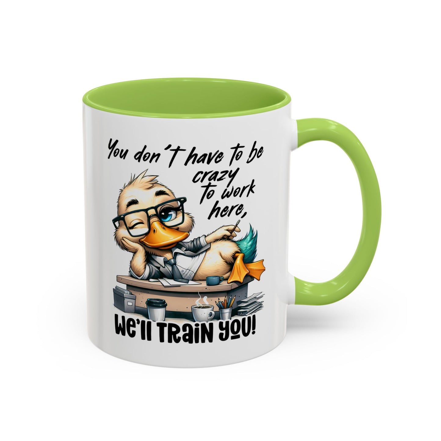 Funny Office Duck Mug –  You Don’t Have to Be Crazy to Work Here, We’ll Train You – Humorous Work Gift for Coworkers, Boss & Employees