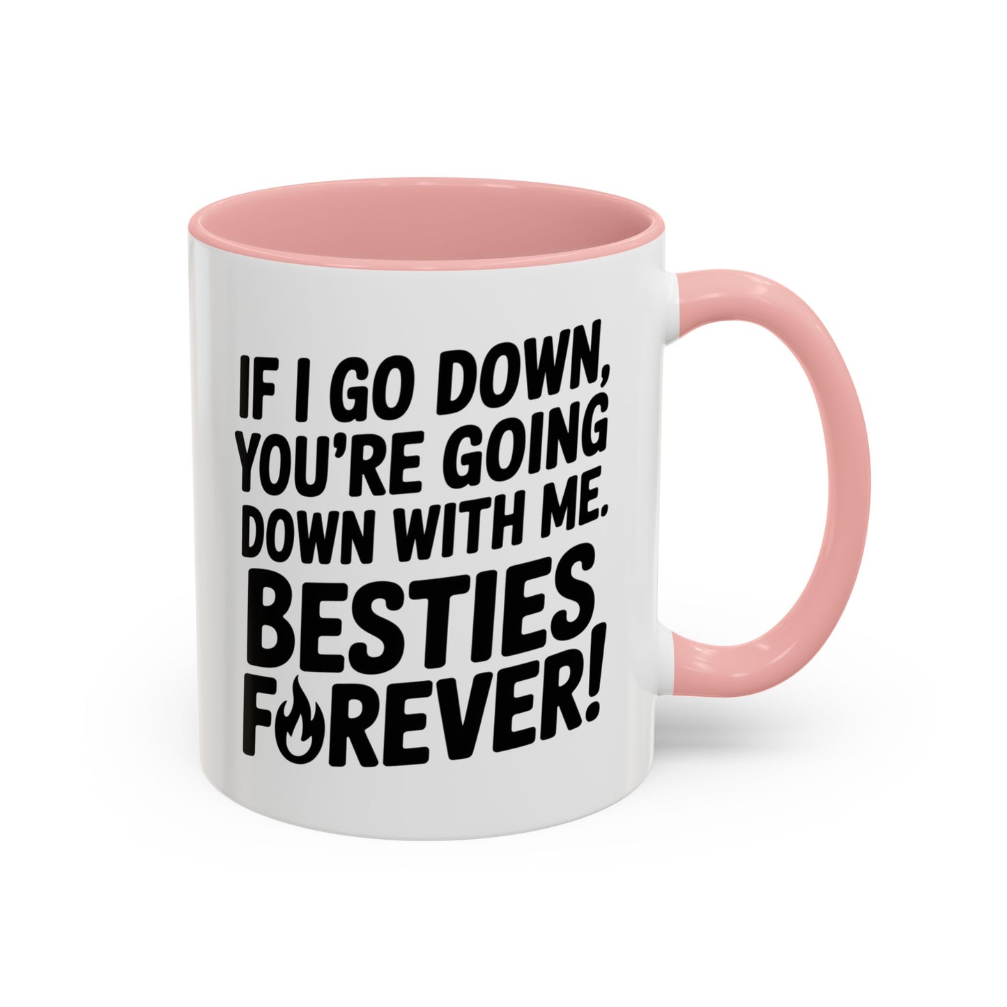 Besties Forever Mug – Funny Friendship Coffee Cup – If I Go Down You’re Going Down With Me – Best Friend Gift