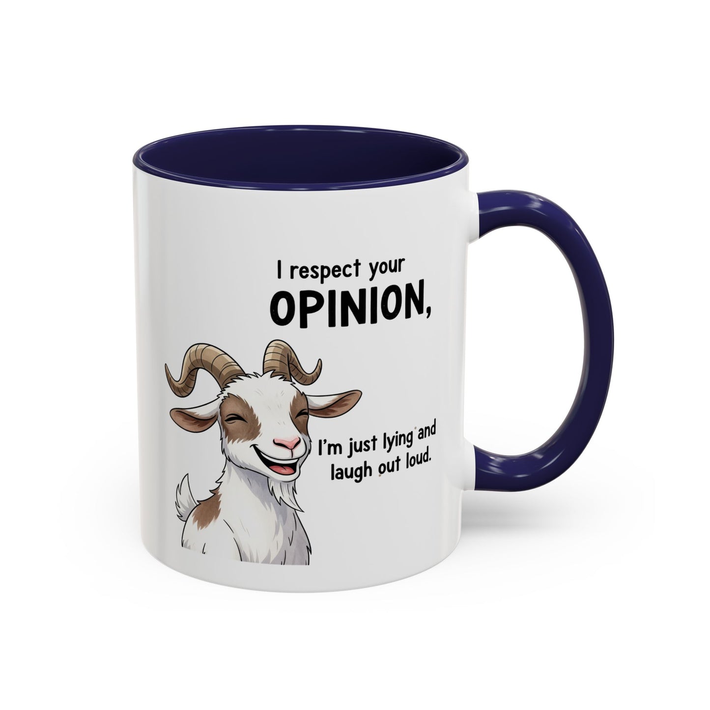 Funny Goat Coffee Mug – “I Respect Your Opinion, I’m Just Lying and Laugh Out Loud” Accent Mug