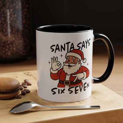 Santa Says Six Seven Accent Coffee Mug — Funny Christmas Santa Holiday 11/15oz