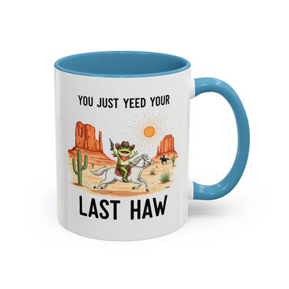 You Justyeed Your Last Haw Cowboy Desert Accent Coffee Mug (11/15oz)