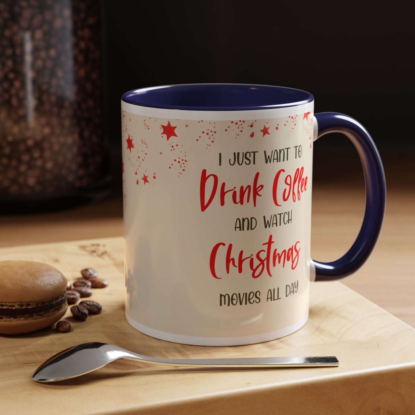 I Just Want to Drink Coffee and Watch Christmas Movies All Day Christmas Coffee Mug