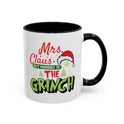 Mrs. Claus But Married to the Grinch Accent Coffee Mug - Funny Christmas New Year Gift (11/15oz)