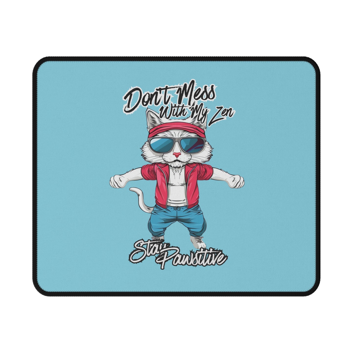 Don't Mess With My Zen Cat Mouse Pad — Funny 'Stay Pawsitive' Gaming Desk Pad
