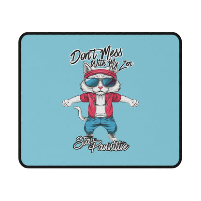 Don't Mess With My Zen Cat Mouse Pad — Funny 'Stay Pawsitive' Gaming Desk Pad