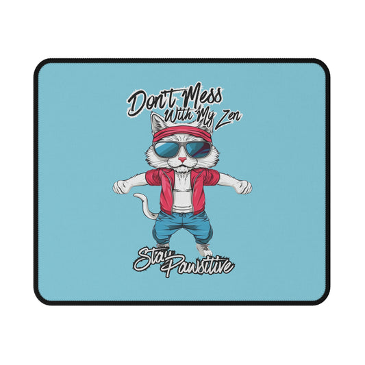 Don't Mess With My Zen Cat Mouse Pad — Funny 'Stay Pawsitive' Gaming Desk Pad