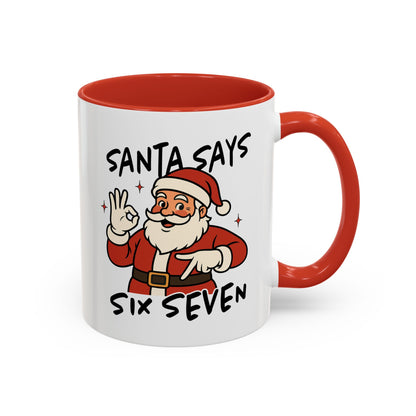 Santa Says Six Seven Accent Coffee Mug — Funny Christmas Santa Holiday 11/15oz