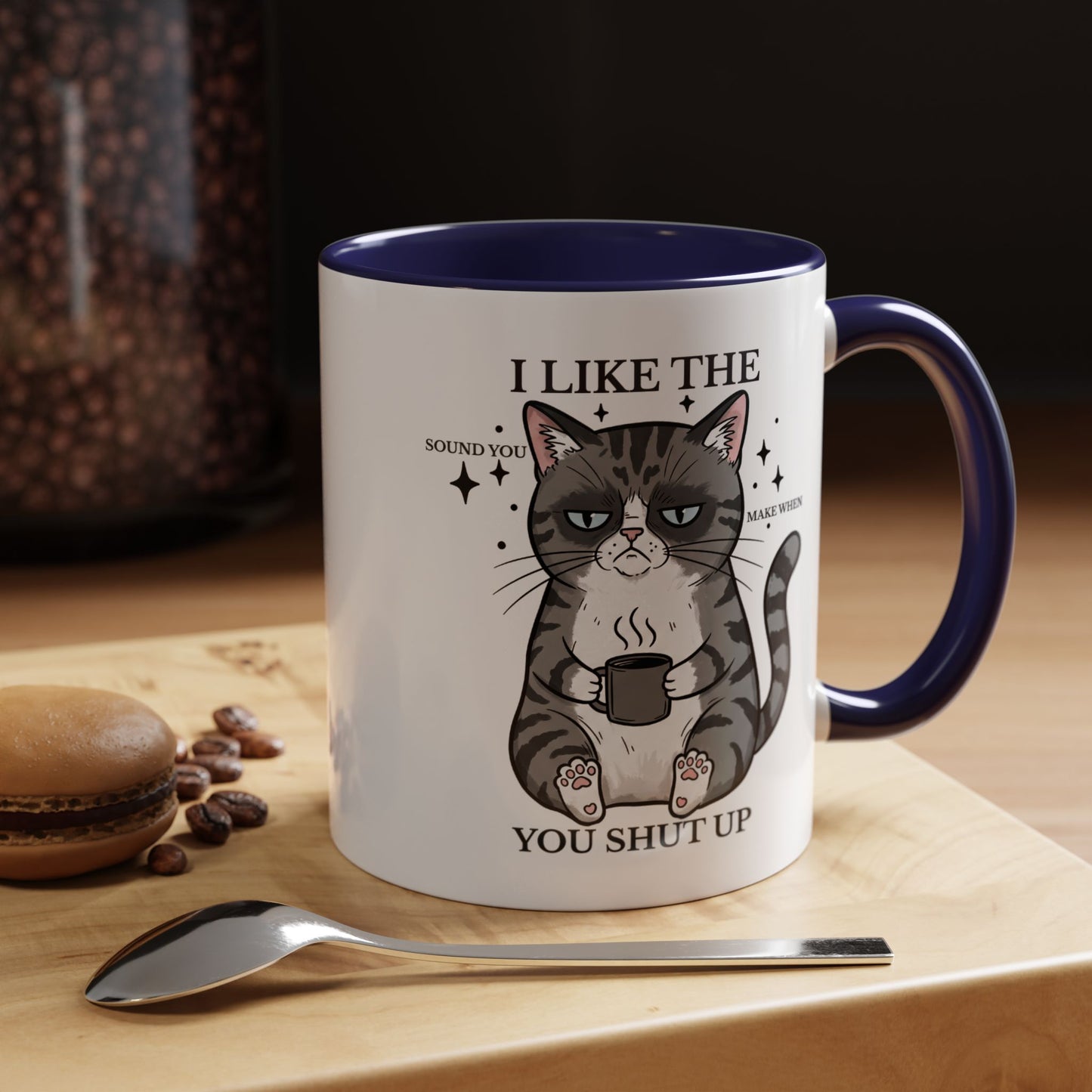 I Like The Sound You Make When You Shut Up Cat Coffee Mug (11/15oz)