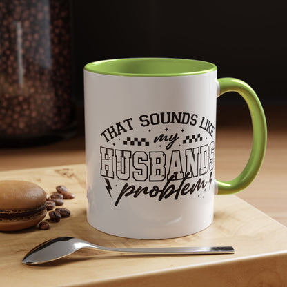 That Sounds Like My Husband's Problem Coffee Mug