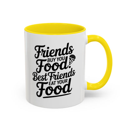 Friends Buy You Food Best Friends Eat Your Food Mug – Funny Friendship Coffee Cup – humor gift for bestie