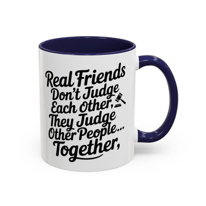 Real Friends Don’t Judge Each Other Mug – Funny Best Friend Coffee Cup – Humor Gift for Besties & Coworkers