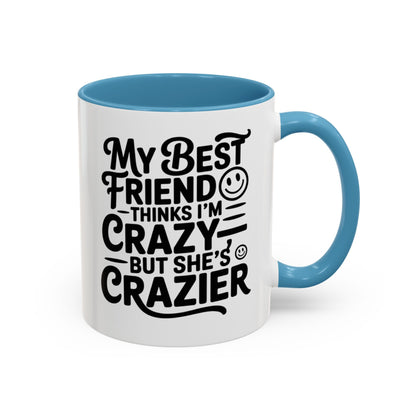 Funny Best Friend Mug – My Best Friend Thinks I’m Crazy But She’s Crazier – Bestie Humor Coffee Cup – Friendship Gift