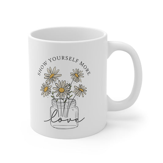 Show Yourself More Love Mug Daisy Flowers Self Care Positive Quote Coffee Cup
