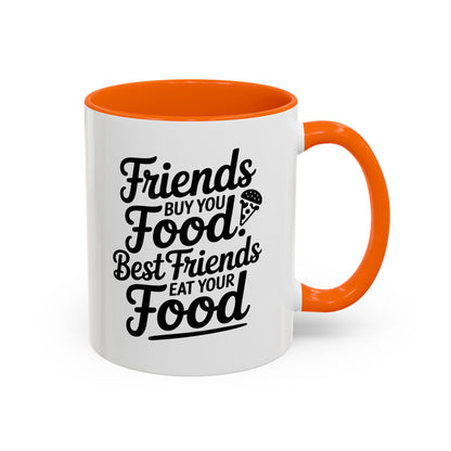 Friends Buy You Food Best Friends Eat Your Food Mug – Funny Friendship Coffee Cup – humor gift for bestie