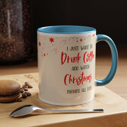 I Just Want to Drink Coffee and Watch Christmas Movies All Day Christmas Coffee Mug