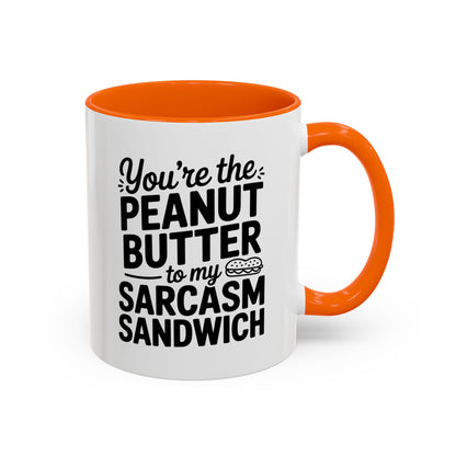You’re the Peanut Butter to My Sarcasm Sandwich Mug – Funny Friendship Coffee Cup – Humor Gift for Best Friend