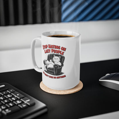 Stop Hating on Lazy People Funny Cat Mug