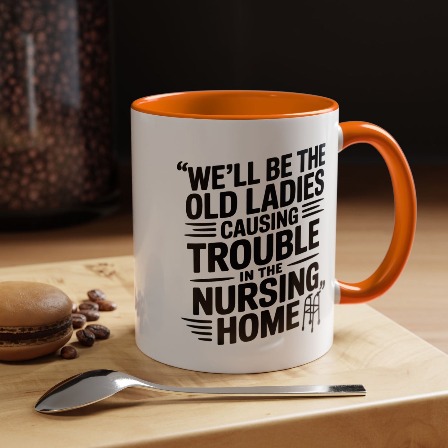 Funny Old Ladies Mug – We’ll Be the Old Ladies Causing Trouble in the Nursing Home – Best Friend Humor Gift
