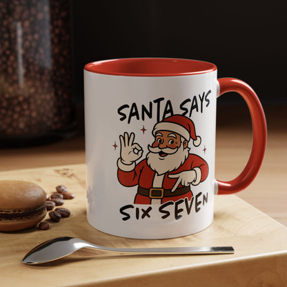 Santa Says Six Seven Accent Coffee Mug — Funny Christmas Santa Holiday 11/15oz