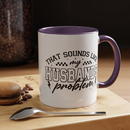 That Sounds Like My Husband's Problem Coffee Mug