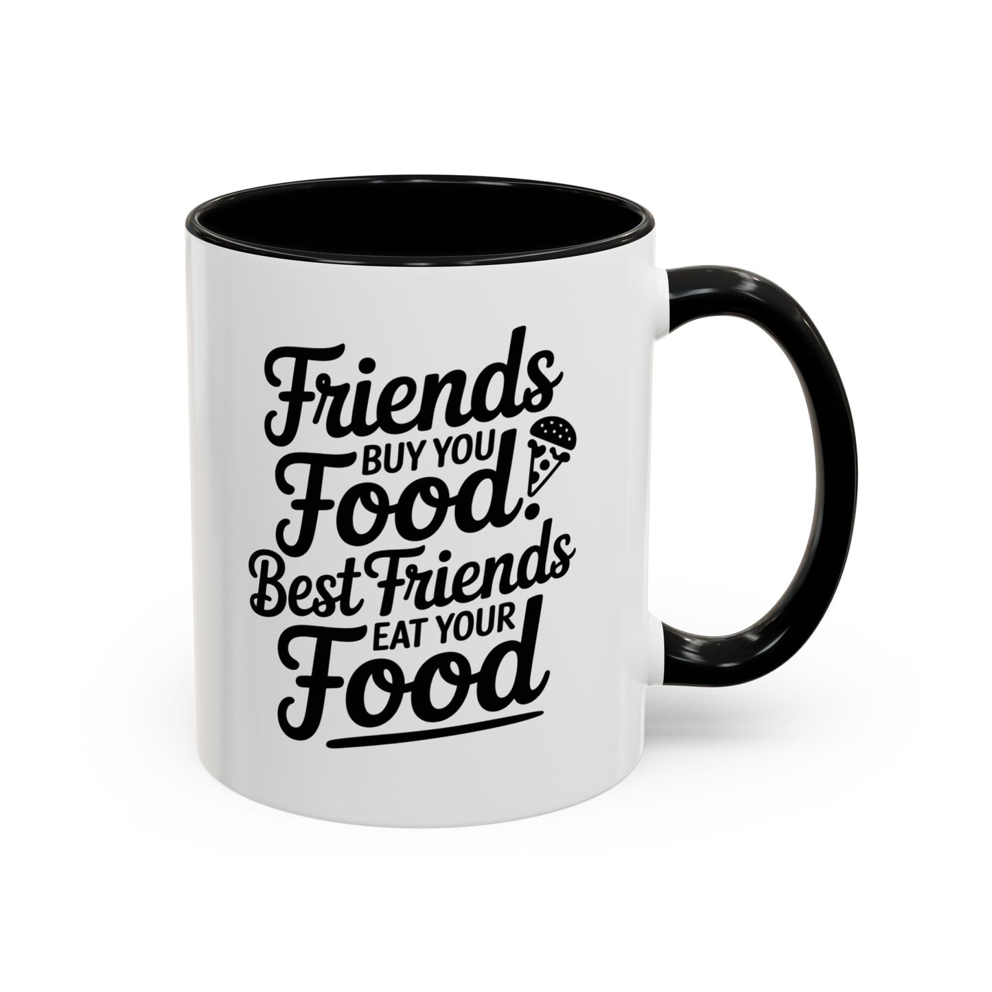 Friends Buy You Food Best Friends Eat Your Food Mug – Funny Friendship Coffee Cup – humor gift for bestie
