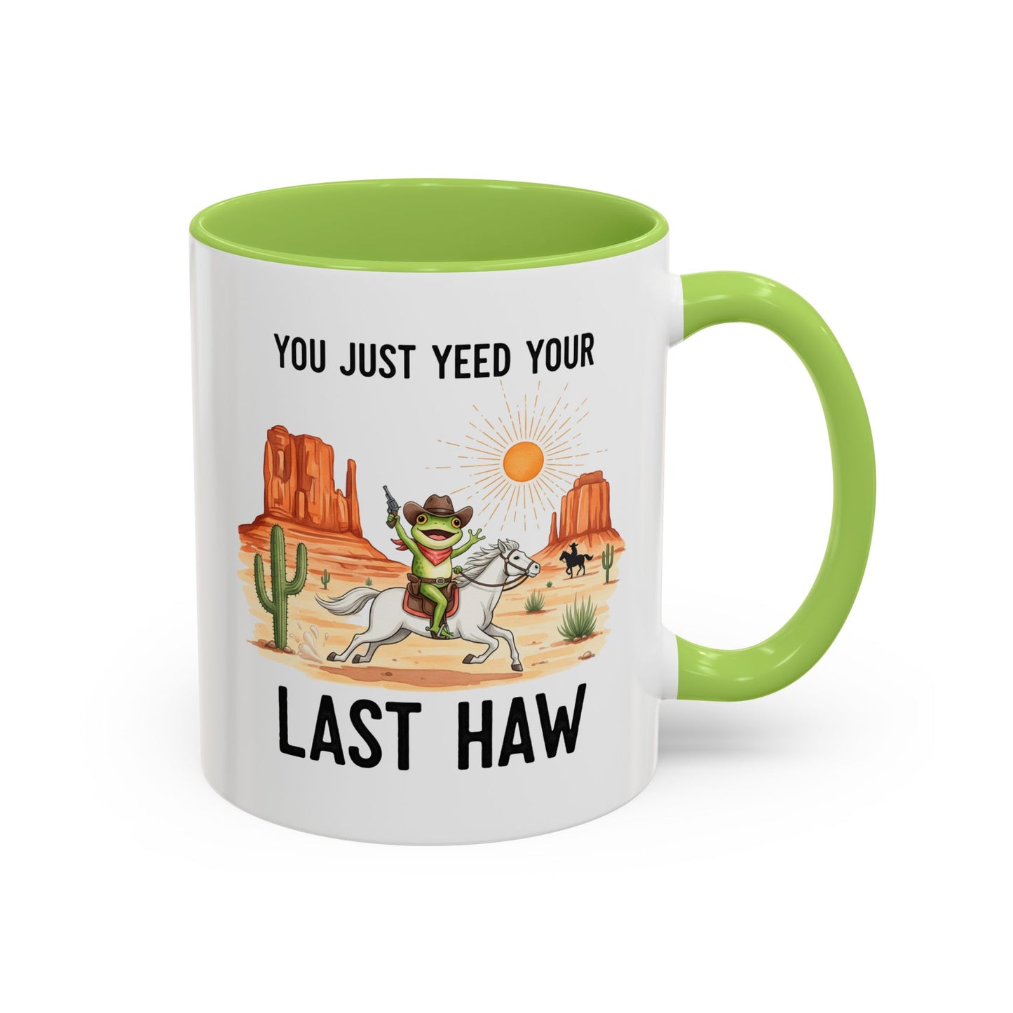 You Justyeed Your Last Haw Cowboy Desert Accent Coffee Mug (11/15oz)