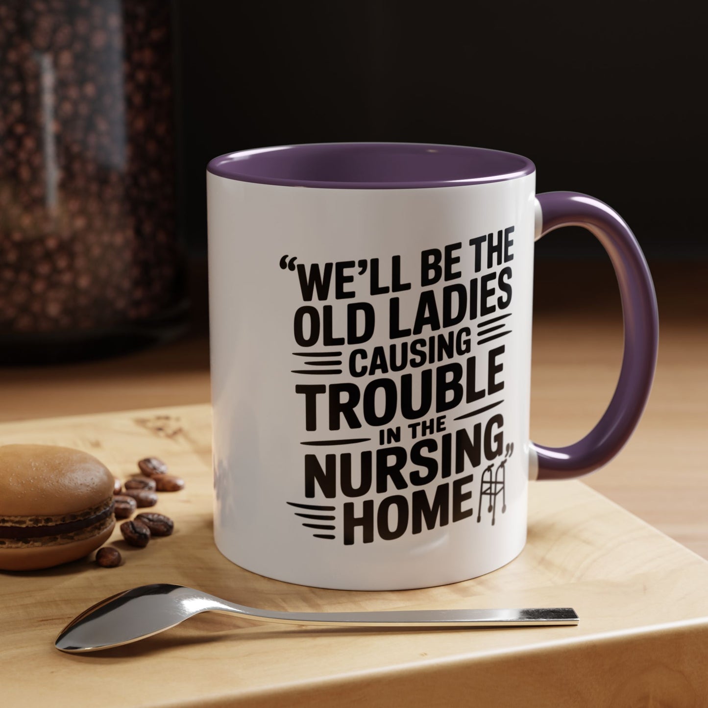Funny Old Ladies Mug – We’ll Be the Old Ladies Causing Trouble in the Nursing Home – Best Friend Humor Gift