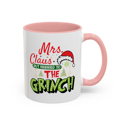 Mrs. Claus But Married to the Grinch Accent Coffee Mug - Funny Christmas New Year Gift (11/15oz)