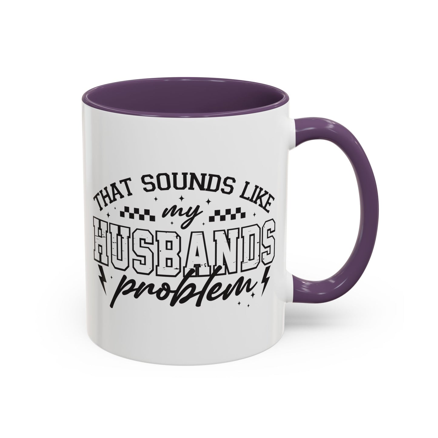 That Sounds Like My Husband's Problem Coffee Mug
