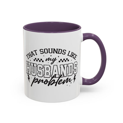 That Sounds Like My Husband's Problem Coffee Mug
