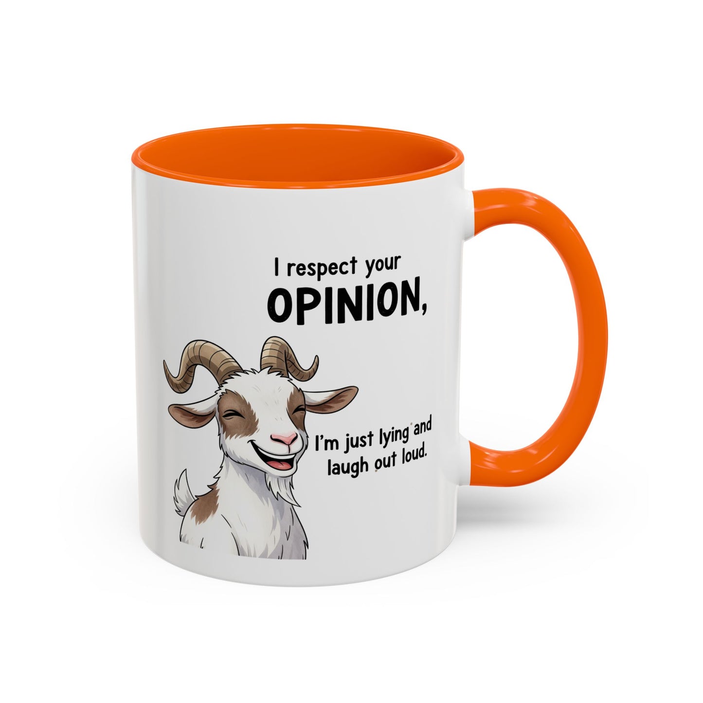 Funny Goat Coffee Mug – “I Respect Your Opinion, I’m Just Lying and Laugh Out Loud” Accent Mug