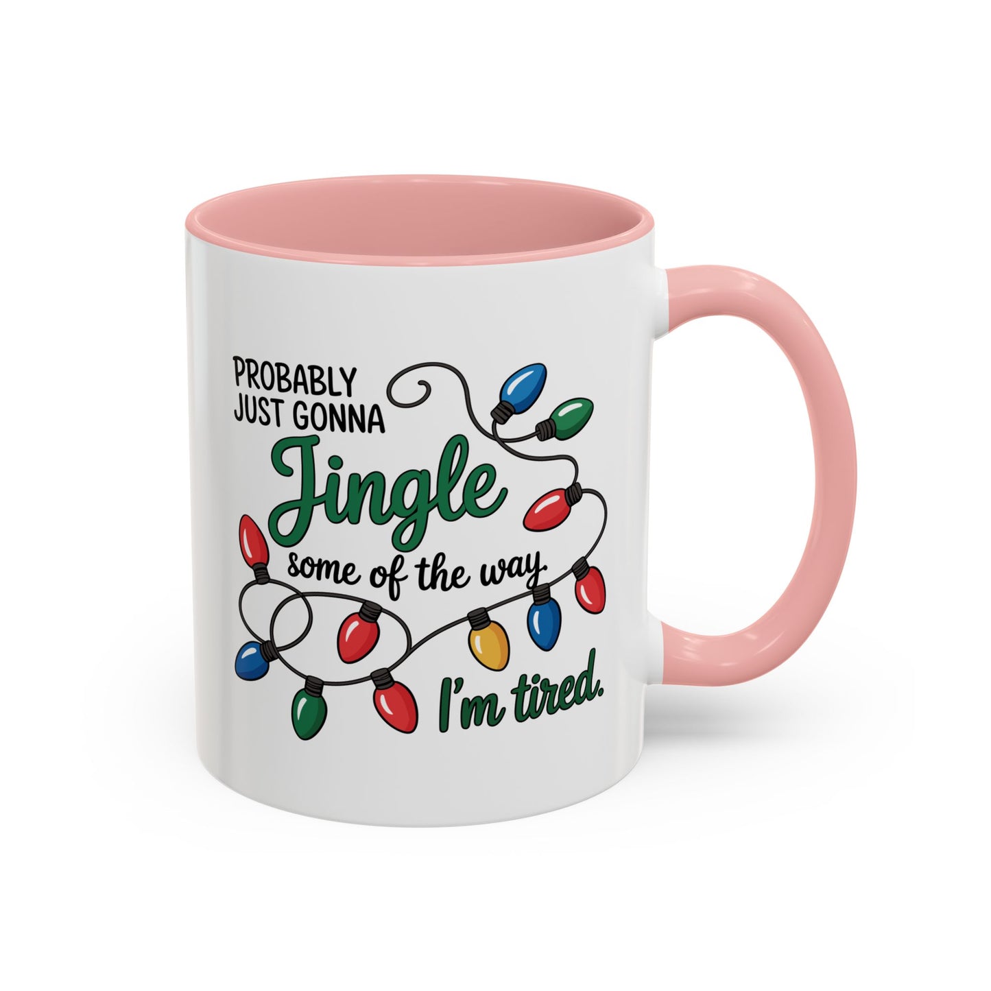 Jingle Lights Coffee Mug — Probably Just Gonna Jingle Some of the Way, I'm Tired Holiday Mug