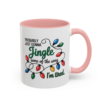 Jingle Lights Coffee Mug — Probably Just Gonna Jingle Some of the Way, I'm Tired Holiday Mug