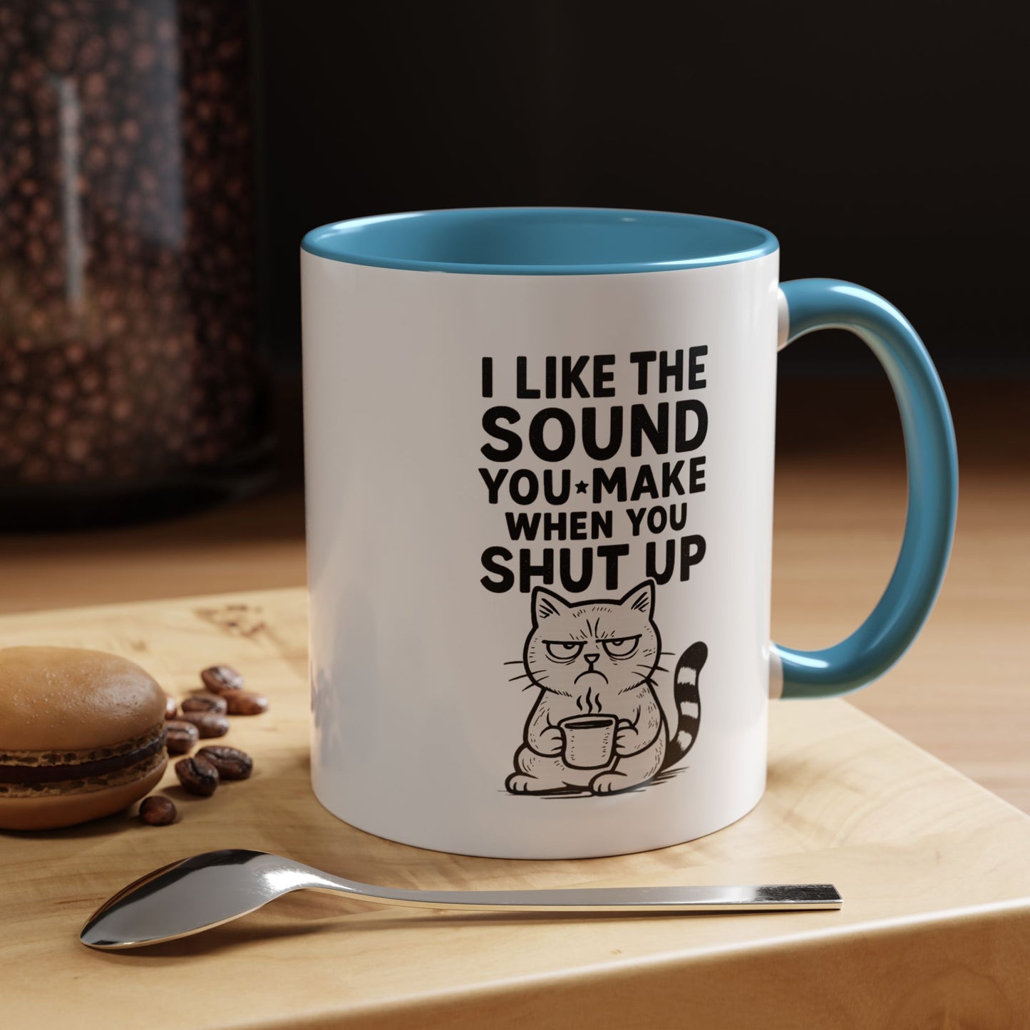 Funny Cat Coffee Mug — "I Like the Sound You Make When You Shut Up" Accent Mug (11/15oz)
