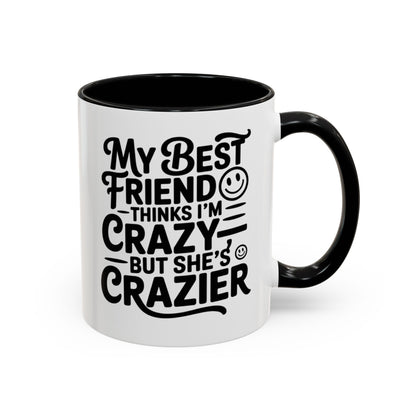 Funny Best Friend Mug – My Best Friend Thinks I’m Crazy But She’s Crazier – Bestie Humor Coffee Cup – Friendship Gift