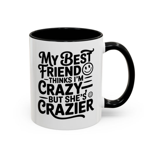 Funny Best Friend Mug – My Best Friend Thinks I’m Crazy But She’s Crazier – Bestie Humor Coffee Cup – Friendship Gift