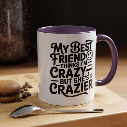Funny Best Friend Mug – My Best Friend Thinks I’m Crazy But She’s Crazier – Bestie Humor Coffee Cup – Friendship Gift