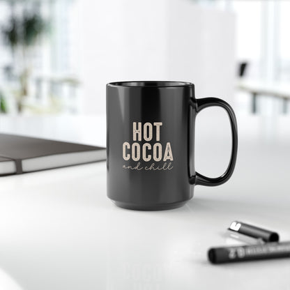 Hot Cocoa and Chill Black Coffee Mug — 11oz & 15oz Ceramic