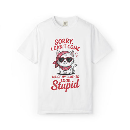 Funny Cat Women T-Shirt – Sorry I Can’t Come All My Clothes Look Stupid