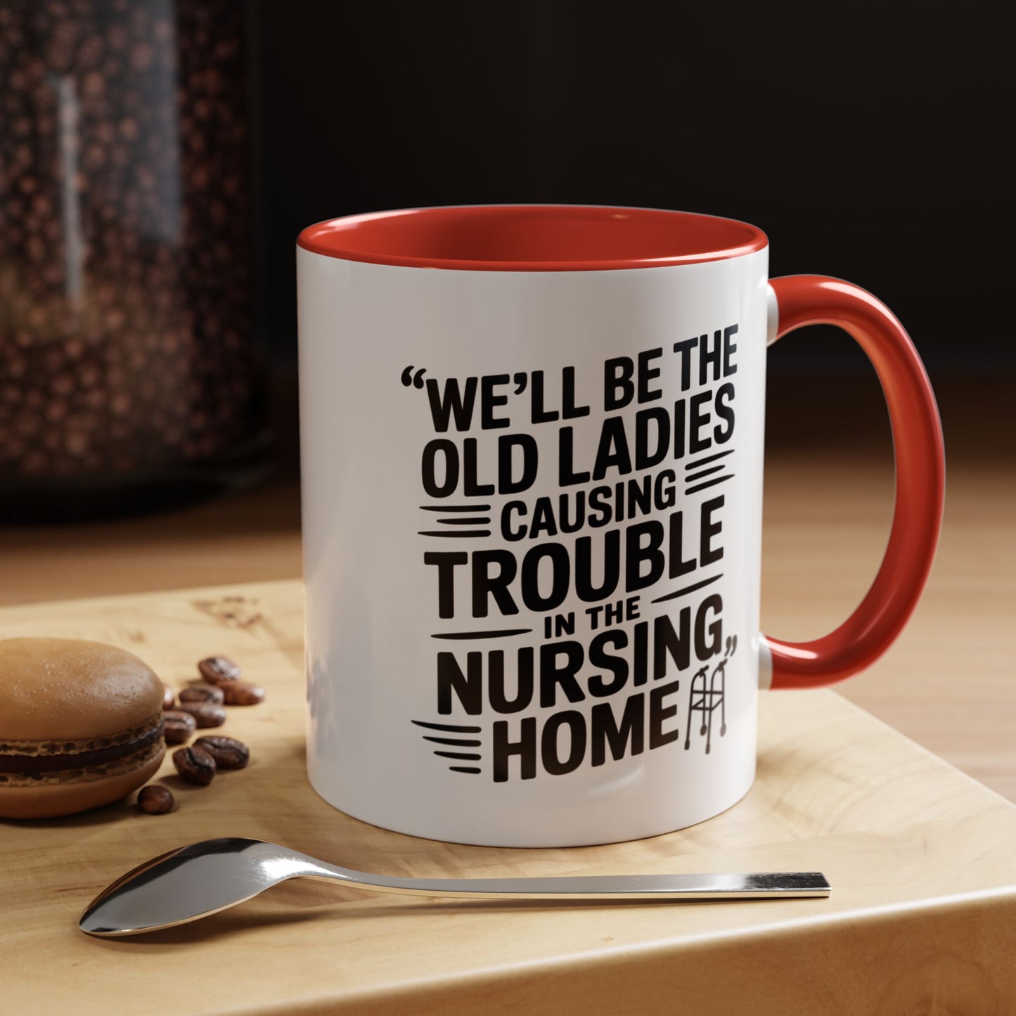 Funny Old Ladies Mug – We’ll Be the Old Ladies Causing Trouble in the Nursing Home – Best Friend Humor Gift