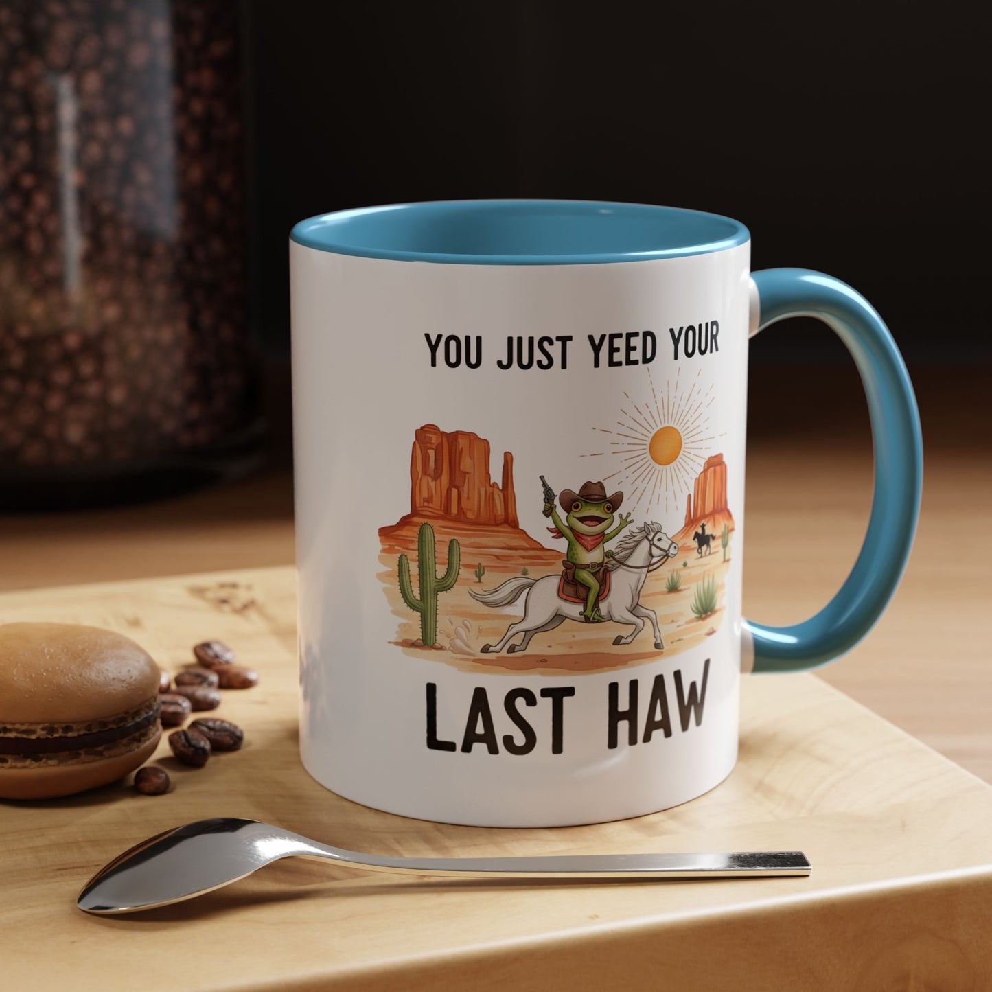You Justyeed Your Last Haw Cowboy Desert Accent Coffee Mug (11/15oz)
