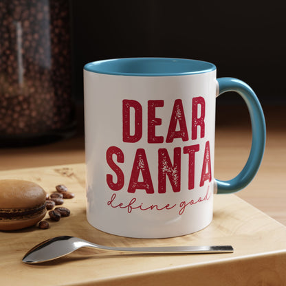 Dear Santa Coffee Mug — Define Good Holiday Accent Mug (11/15oz)