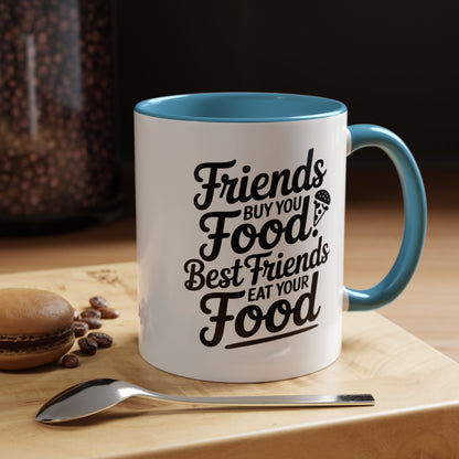 Friends Buy You Food Best Friends Eat Your Food Mug – Funny Friendship Coffee Cup – humor gift for bestie