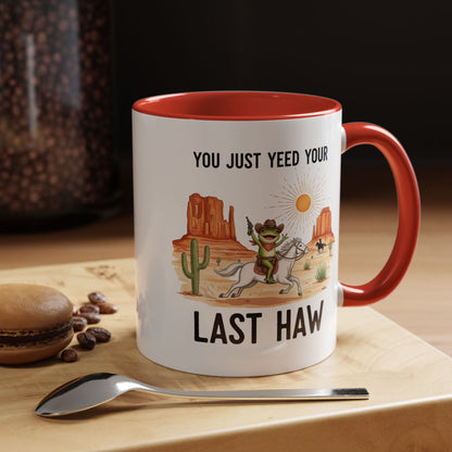 You Justyeed Your Last Haw Cowboy Desert Accent Coffee Mug (11/15oz)