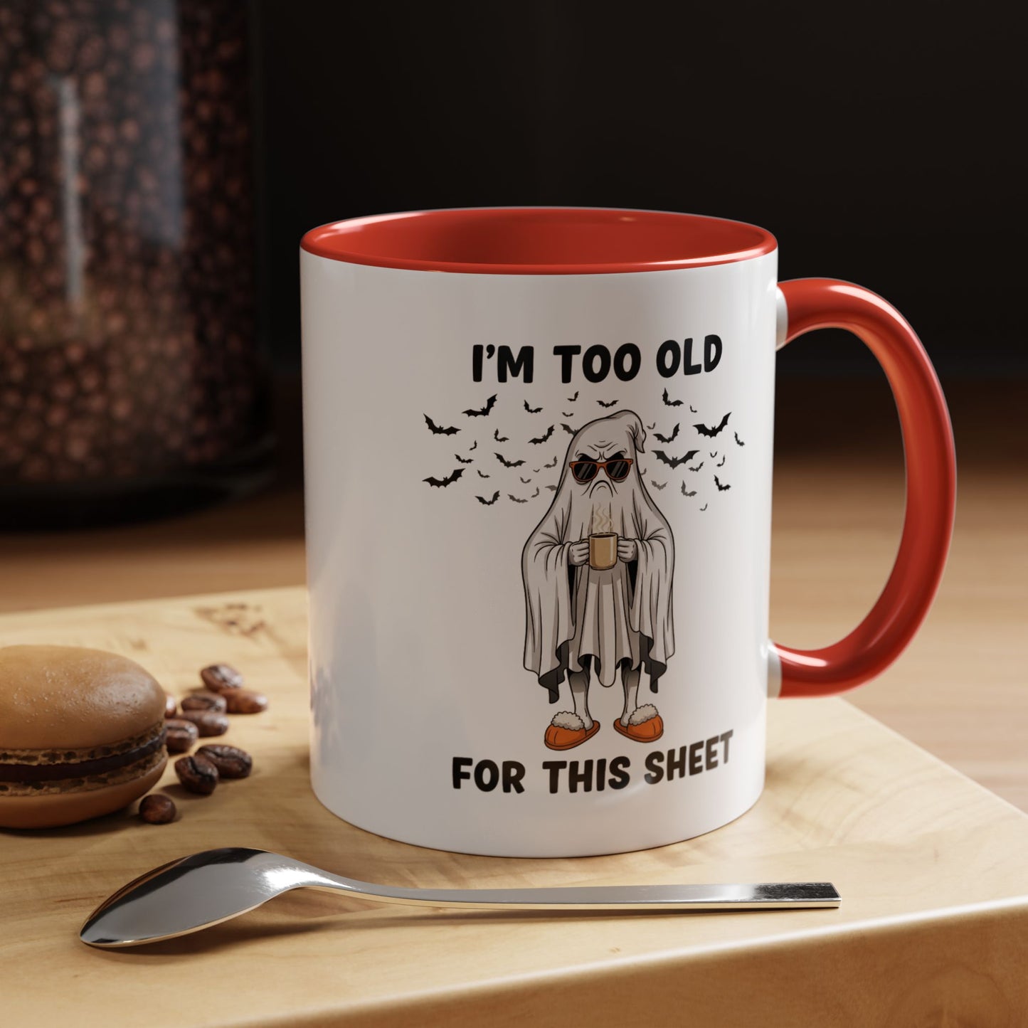 I’m Too Old For This Sheet – Funny Ghost Coffee Mug, Sarcastic Gift Cup
