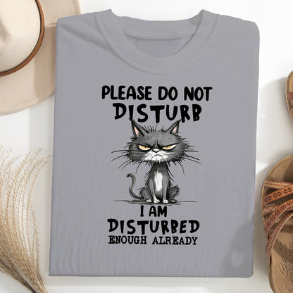 Funny Grumpy Cat Unisex T-Shirt – Please Do Not Disturb I’m Disturbed Already
