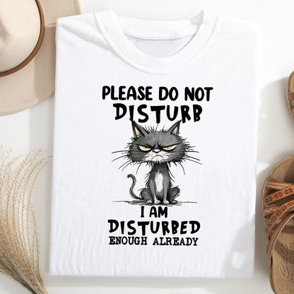Funny Grumpy Cat Unisex T-Shirt – Please Do Not Disturb I’m Disturbed Already
